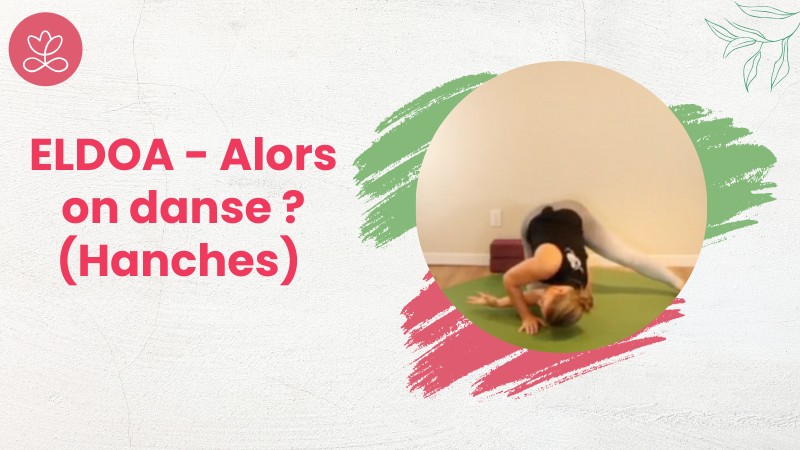 Jour 8. ELDOA - Alors on danse ? (Hanches) avec Julie Cadorette